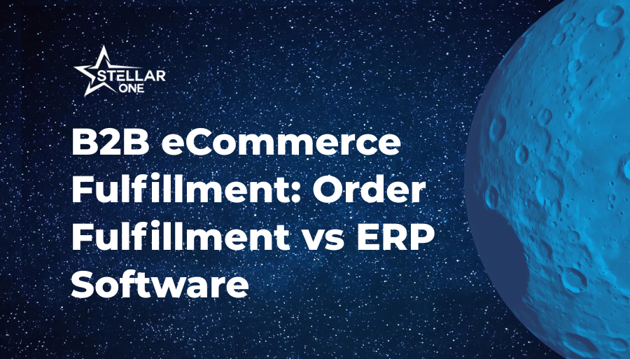 B2B eCommerce Fulfillment: Order Fulfillment vs ERP Software