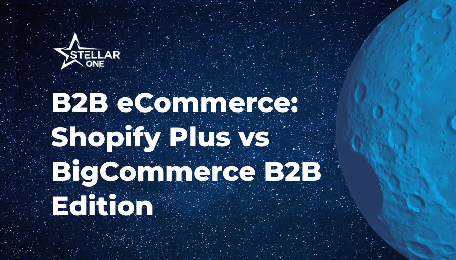 B2B eCommerce: Shopify Plus vs BigCommerce B2B Edition