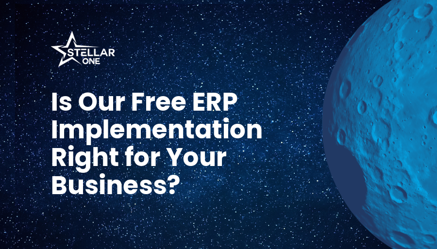Is Our Free ERP Implementation Right for You? | Stellar One