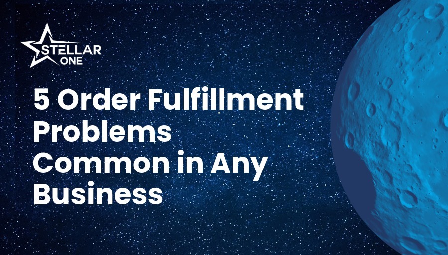 5 Order Fulfillment Problems Common in Any Business