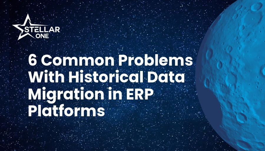 6 Problems With Data Migration in ERP Solutions | Stellar One