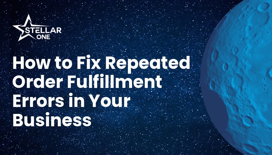 How to Fix Repeated Order Fulfillment Errors in Your Business